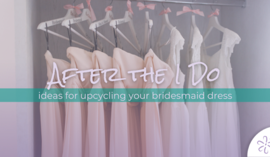 After the I Do: Ideas for Upcycling Your Bridesmaid Dress