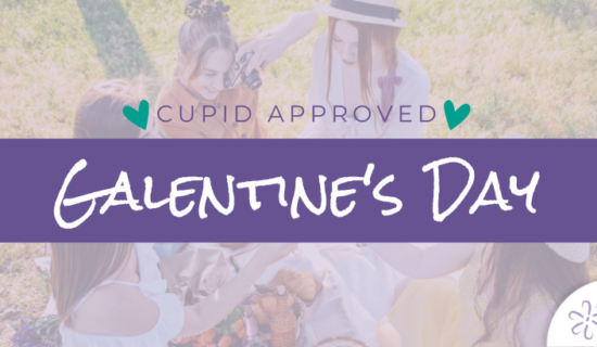 A Cupid Approved Galentine's Day