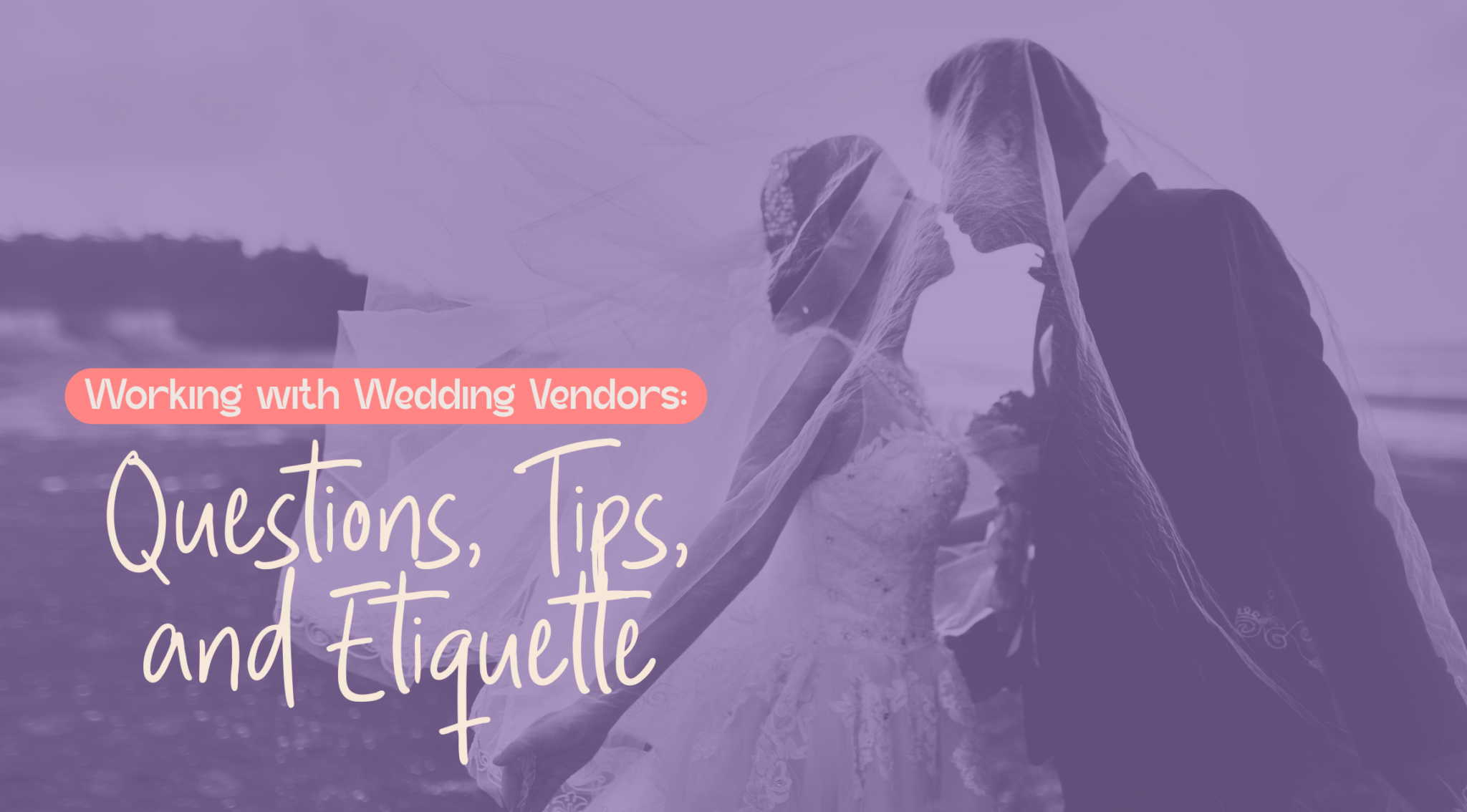 Working with Wedding Vendors: Questions, Tips, and Etiquette