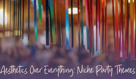 Aesthetics Over Everything: Niche Party Themes